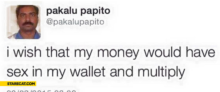 Pakalu Papito tweets. . Pakjle Pepito 1.' puberty I' m 51 jokes over u can make me hot now. This one always makes me laugh more than any other