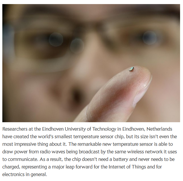 Powered by Radio Waves. bgr.com/2015/12/08/iot-devices-sensors-no-battery-radio-waves/. Remarkable new sensor chip pulls power out of the air so it never needs 