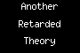 Another Retarded Theory