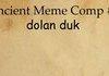 Ancient Meme Comp #3: Dolan Duk
